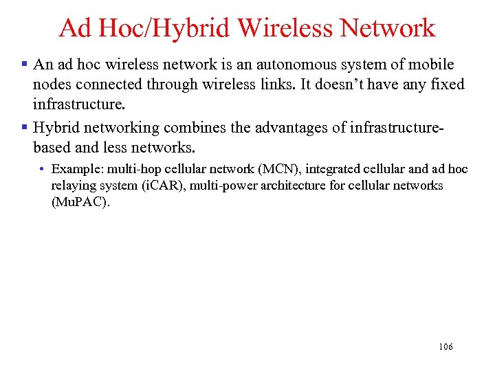 Ad Hoc/Hybrid Wireless Network § An ad hoc wireless network is an autonomous system