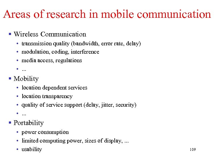 Areas of research in mobile communication § Wireless Communication • • transmission quality (bandwidth,