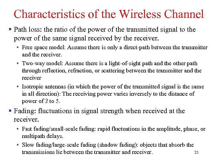 Characteristics of the Wireless Channel § Path loss: the ratio of the power of