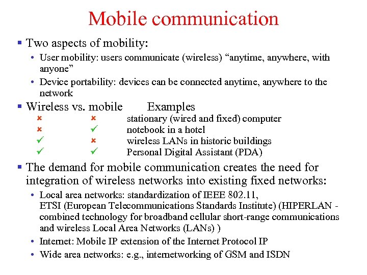 Mobile communication § Two aspects of mobility: • User mobility: users communicate (wireless) “anytime,