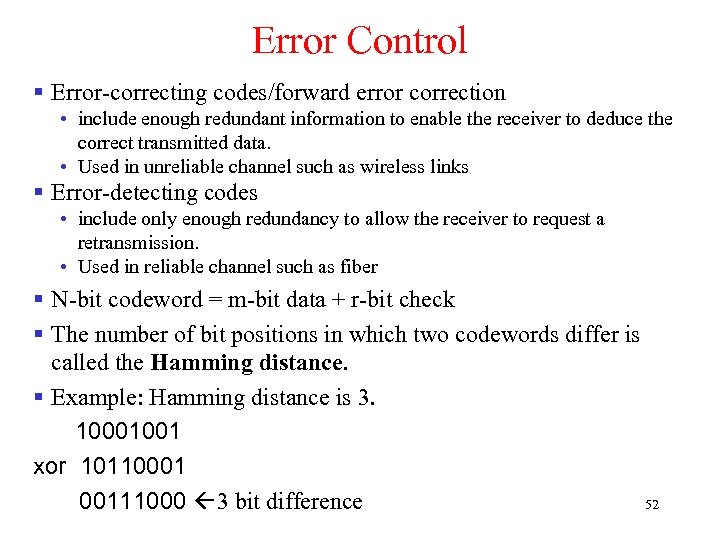 Error Control § Error-correcting codes/forward error correction • include enough redundant information to enable