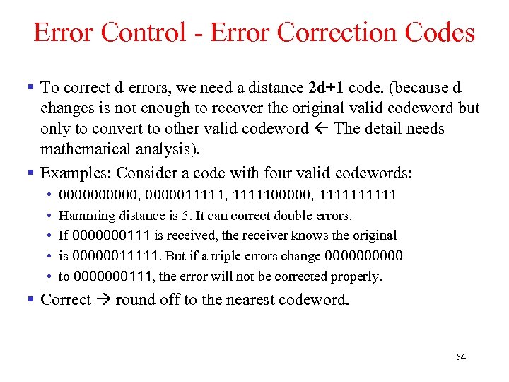 Error Control - Error Correction Codes § To correct d errors, we need a