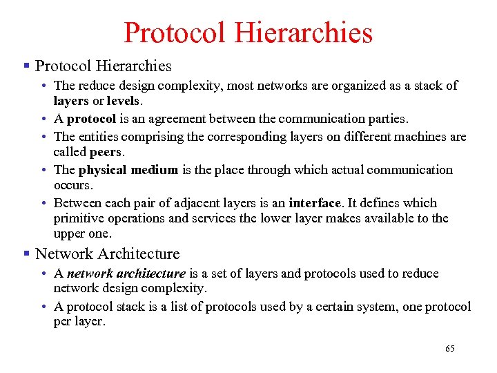Protocol Hierarchies § Protocol Hierarchies • The reduce design complexity, most networks are organized