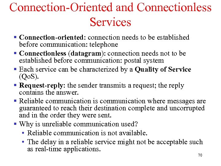 Connection-Oriented and Connectionless Services § Connection-oriented: connection needs to be established before communication: telephone