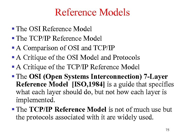 Reference Models § The OSI Reference Model § The TCP/IP Reference Model § A