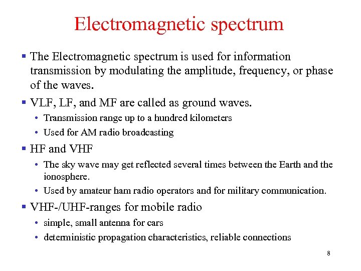 Electromagnetic spectrum § The Electromagnetic spectrum is used for information transmission by modulating the