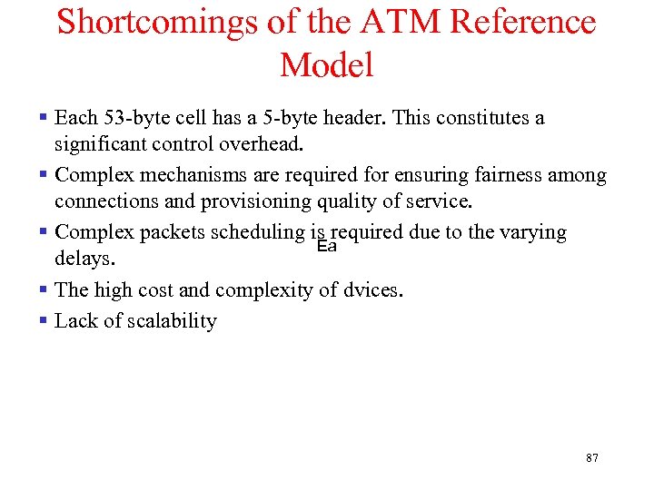 Shortcomings of the ATM Reference Model § Each 53 -byte cell has a 5