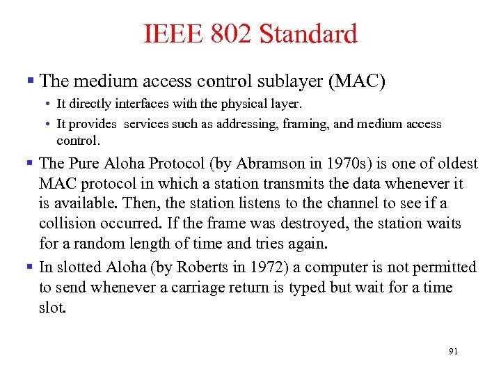 IEEE 802 Standard § The medium access control sublayer (MAC) • It directly interfaces
