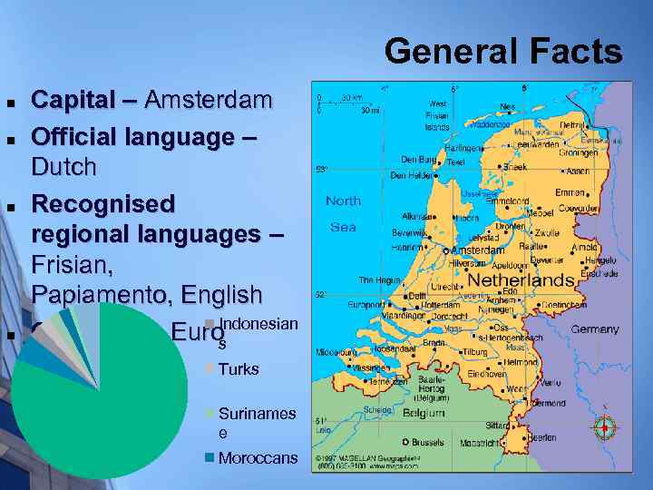 General Facts n n Capital – Amsterdam Official language – Dutch Recognised Dutch regional
