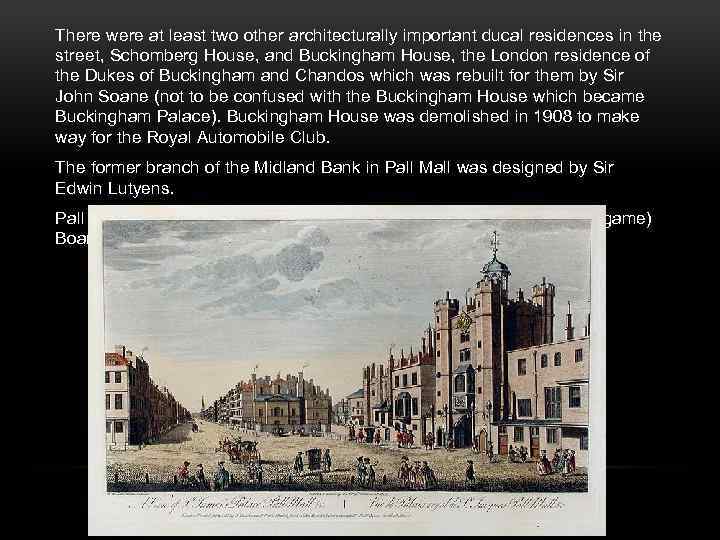 There were at least two other architecturally important ducal residences in the street, Schomberg