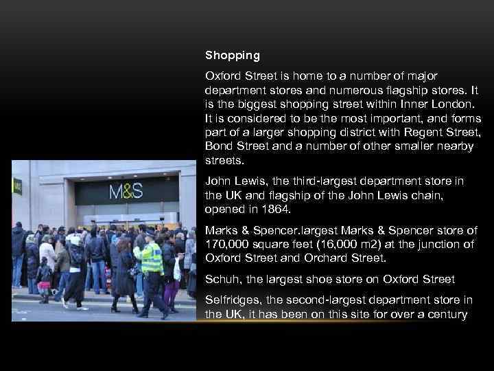 Shopping Oxford Street is home to a number of major department stores and numerous