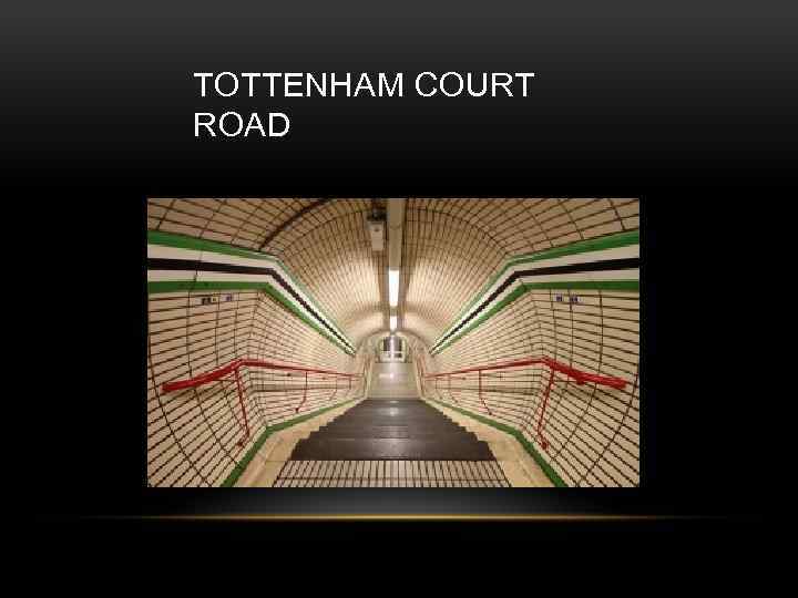 TOTTENHAM COURT ROAD 