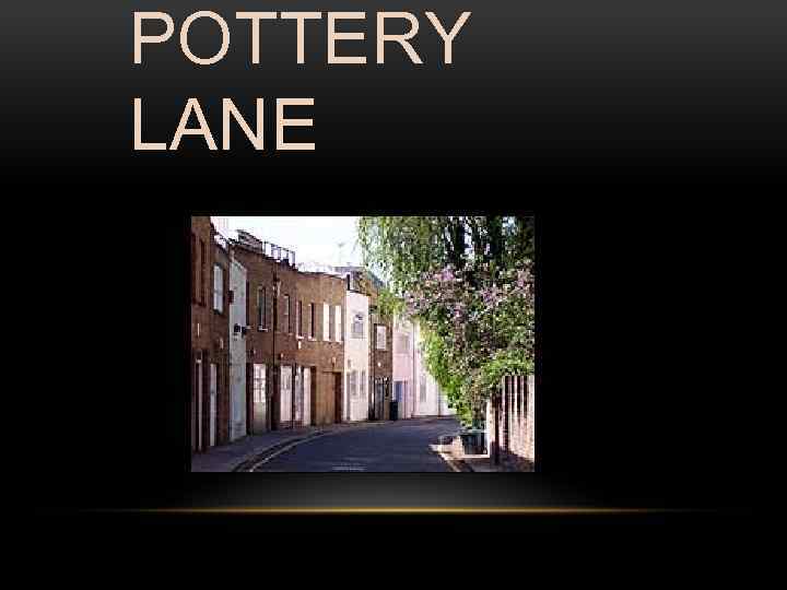 POTTERY LANE 