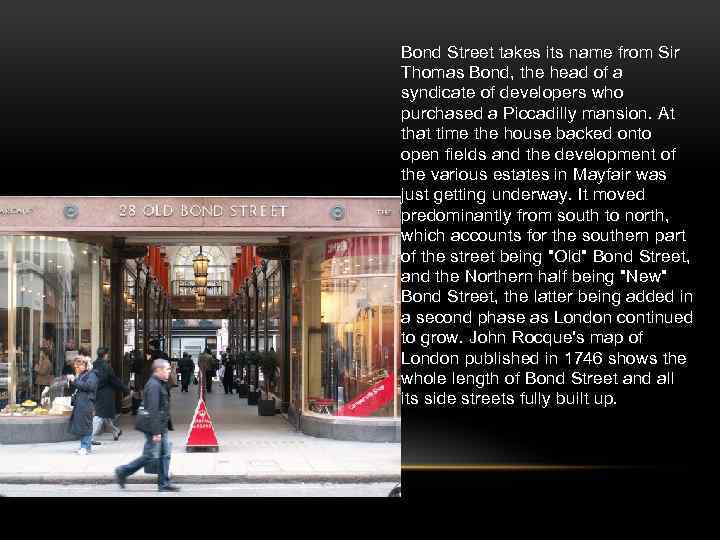 Bond Street takes its name from Sir Thomas Bond, the head of a syndicate