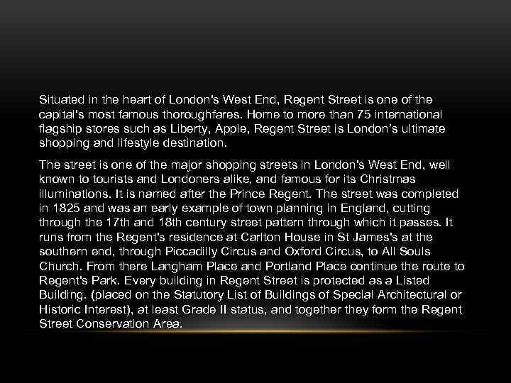 Situated in the heart of London's West End, Regent Street is one of the