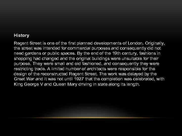 History Regent Street is one of the first planned developments of London. Originally, the