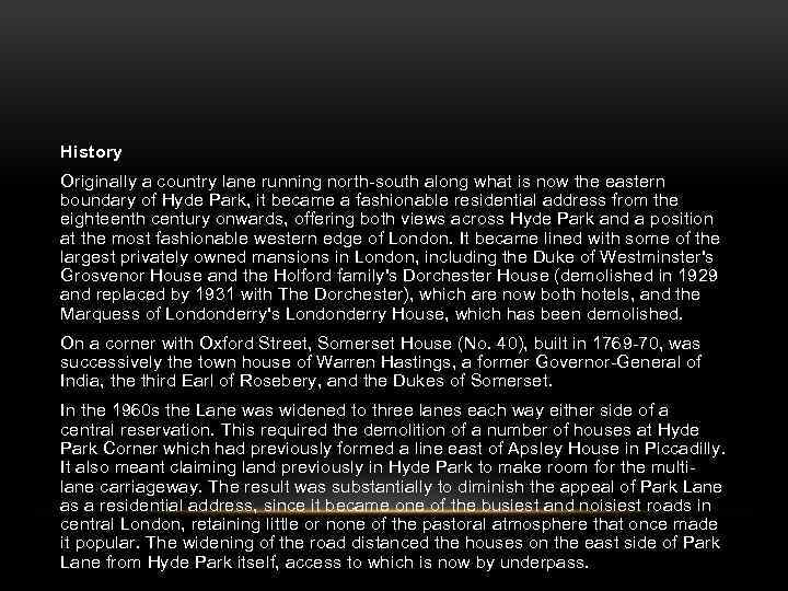 History Originally a country lane running north-south along what is now the eastern boundary