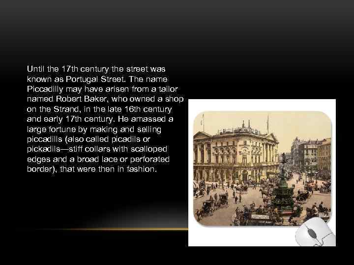 Until the 17 th century the street was known as Portugal Street. The name