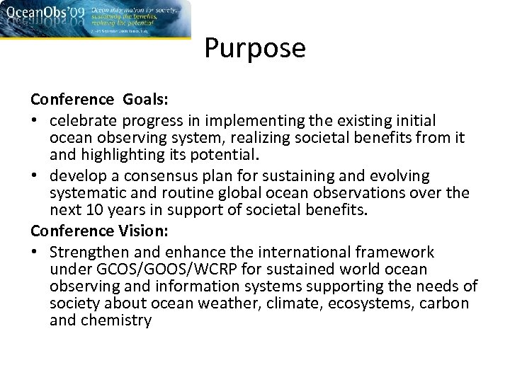Purpose Conference Goals: • celebrate progress in implementing the existing initial ocean observing system,