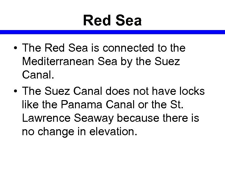 Red Sea • The Red Sea is connected to the Mediterranean Sea by the