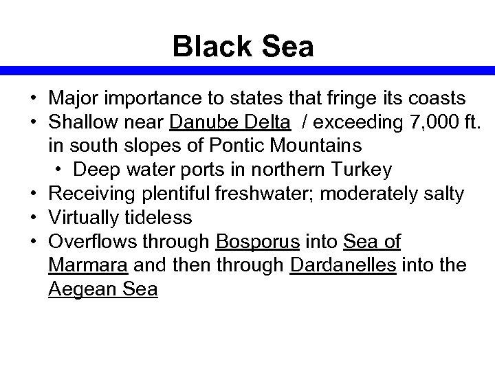 Black Sea • Major importance to states that fringe its coasts • Shallow near