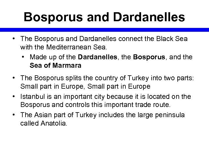 Bosporus and Dardanelles • The Bosporus and Dardanelles connect the Black Sea with the