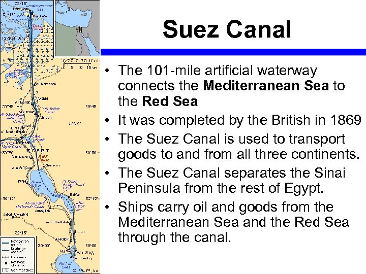Suez Canal • The 101 -mile artificial waterway connects the Mediterranean Sea to the