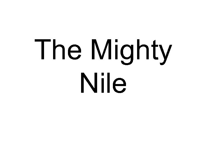 The Mighty Nile 
