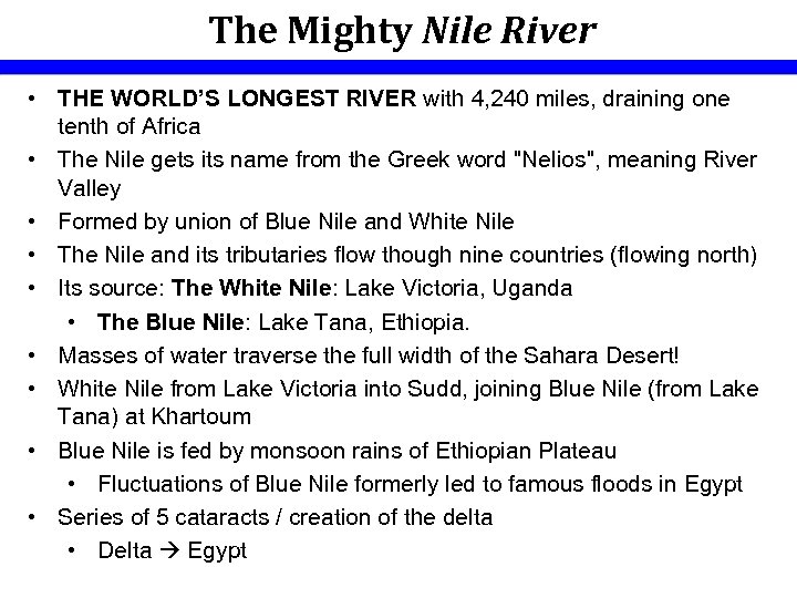 The Mighty Nile River • THE WORLD’S LONGEST RIVER with 4, 240 miles, draining