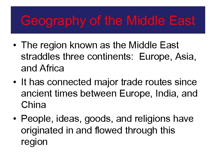 Geography of the Middle East • The region known as the Middle East straddles