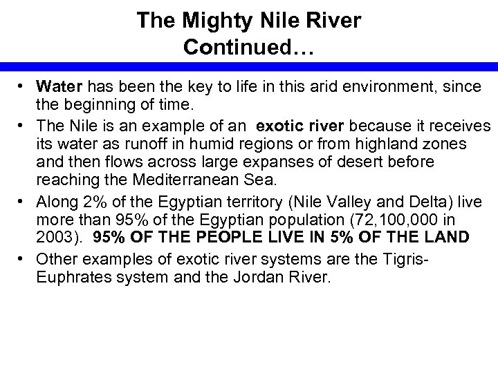 The Mighty Nile River Continued… • Water has been the key to life in
