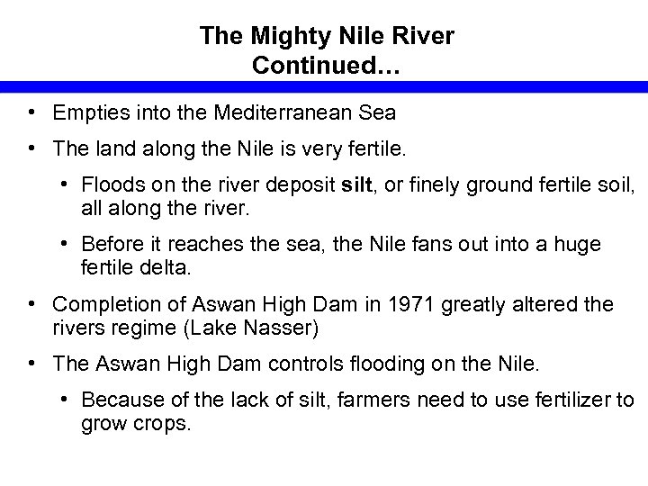 The Mighty Nile River Continued… • Empties into the Mediterranean Sea • The land
