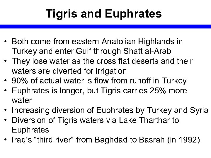 Tigris and Euphrates • Both come from eastern Anatolian Highlands in Turkey and enter