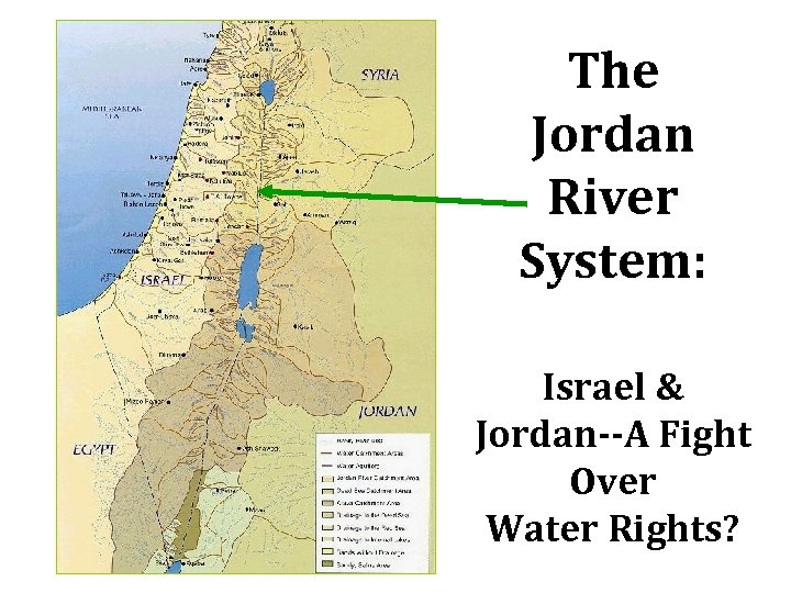 The Jordan River System: Israel & Jordan--A Fight Over Water Rights? 