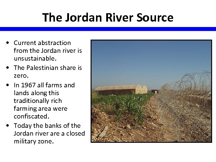 The Jordan River Source • Current abstraction from the Jordan river is unsustainable. •