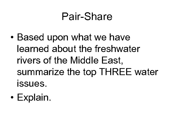 Pair-Share • Based upon what we have learned about the freshwater rivers of the