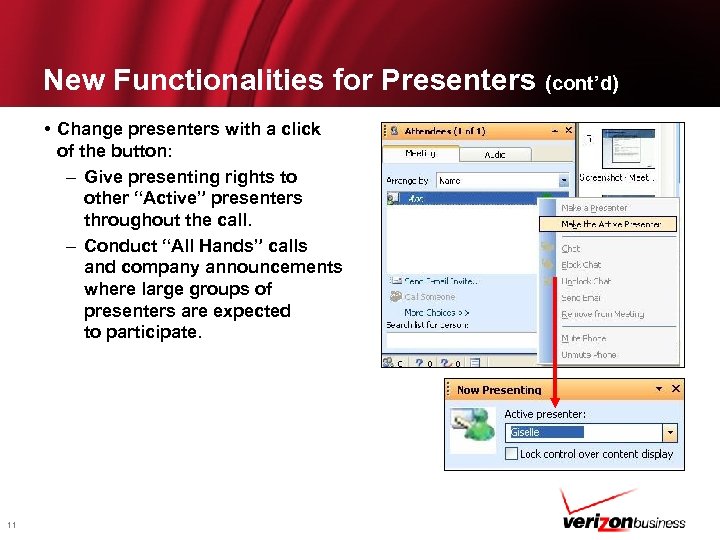 New Functionalities for Presenters (cont’d) • Change presenters with a click of the button: