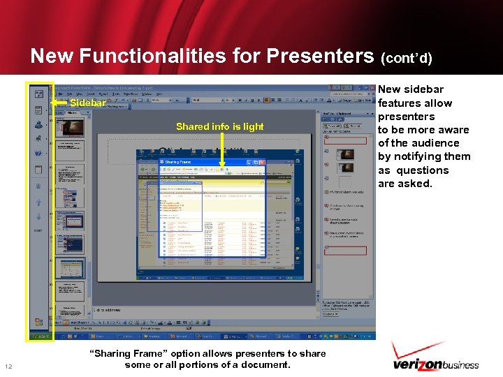 New Functionalities for Presenters (cont’d) Sidebar Shared info is light 12 “Sharing Frame” option