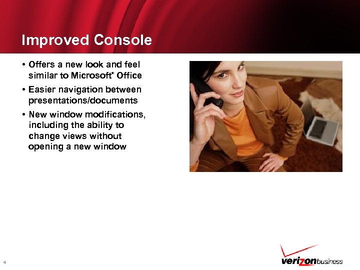 Improved Console • Offers a new look and feel similar to Microsoft Office ®