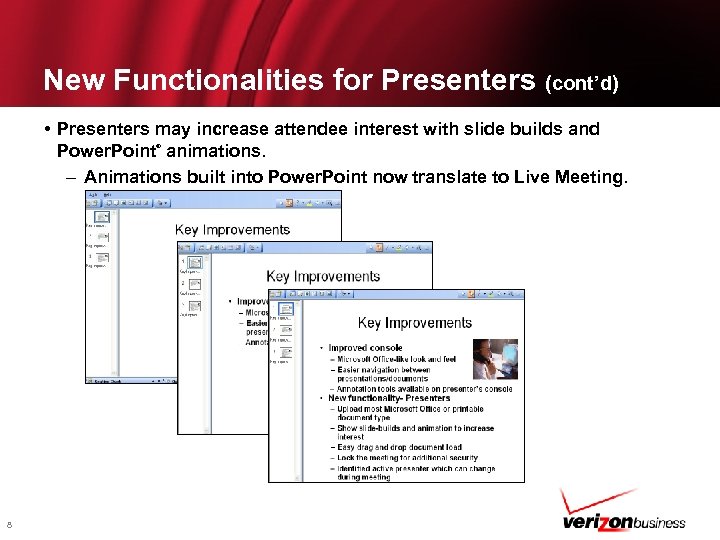 New Functionalities for Presenters (cont’d) • Presenters may increase attendee interest with slide builds