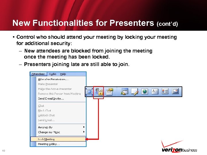 New Functionalities for Presenters (cont’d) • Control who should attend your meeting by locking