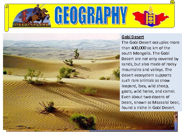 Gobi Desert The Gobi Desert occupies more than 400, 000 sq km of the