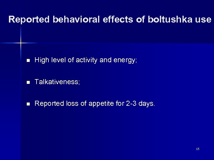 Reported behavioral effects of boltushka use n High level of activity and energy; n