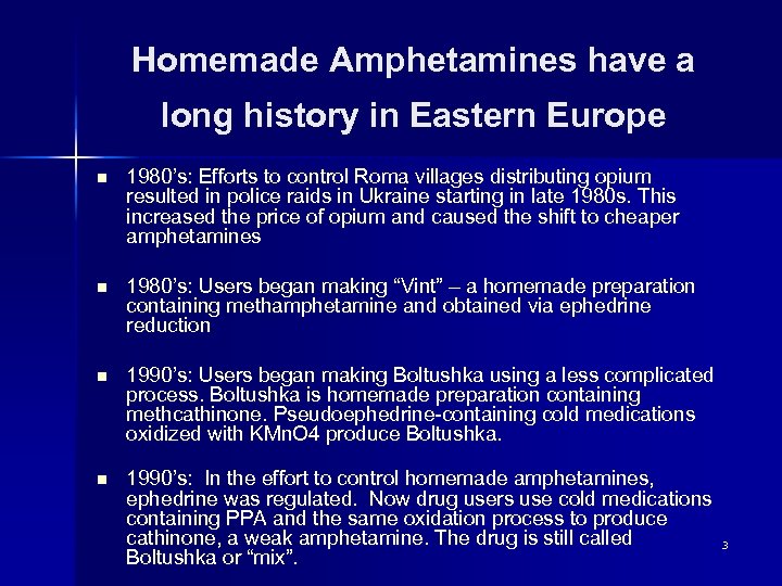 Homemade Amphetamines have a long history in Eastern Europe n 1980’s: Efforts to control