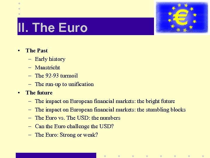 II. The Euro • The Past – Early history – Maastricht – The 92