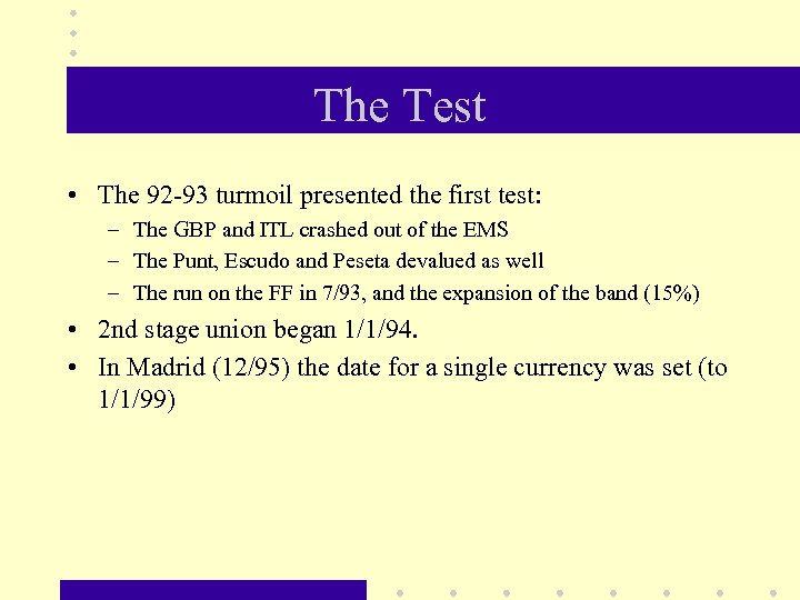 The Test • The 92 -93 turmoil presented the first test: – The GBP