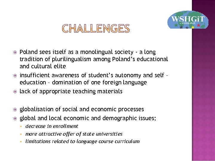  Poland sees itself as a monolingual society - a long tradition of plurilingualism