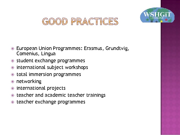  European Union Programmes: Erasmus, Grundtvig, Comenius, Lingua student exchange programmes international subject workshops