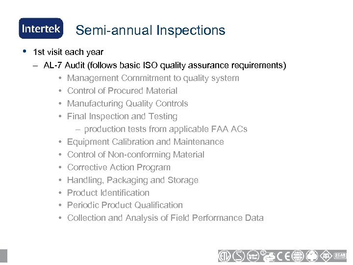 Semi-annual Inspections • 1 st visit each year – AL-7 Audit (follows basic ISO