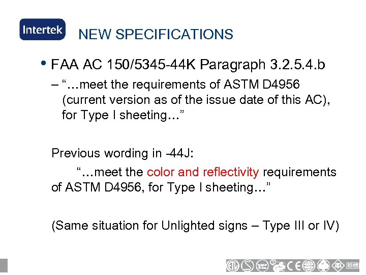 NEW SPECIFICATIONS • FAA AC 150/5345 -44 K Paragraph 3. 2. 5. 4. b